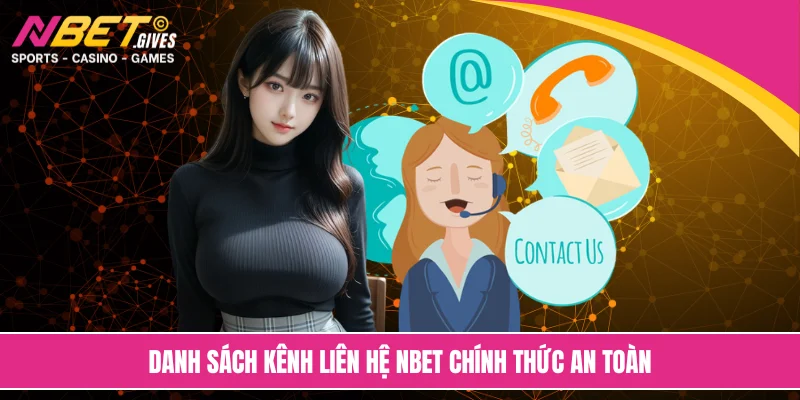 Danh sách kênh liên hệ NBET chính thức an toàn