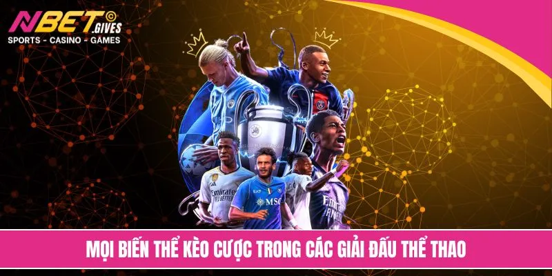 Mọi biến thể kèo cược trong các giải đấu thể thao