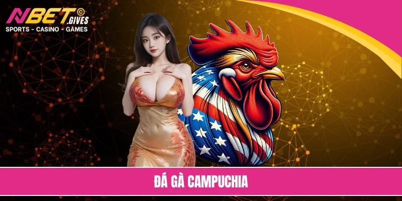 đá gà campuchia