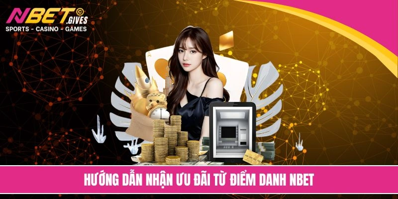 Hướng dẫn nhận ưu đãi từ điểm danh NBET