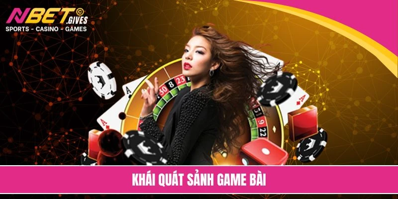 Khái quát sảnh game bài