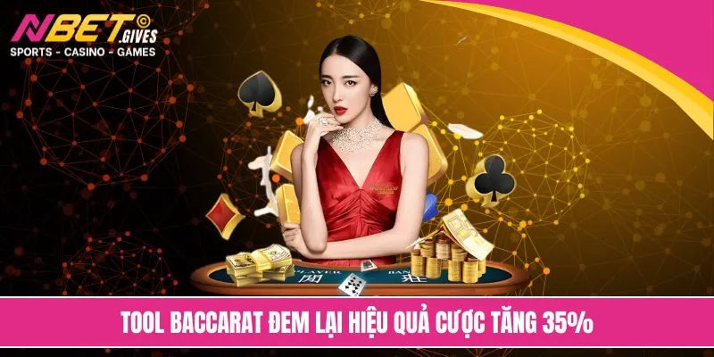 Tool baccarat đem lại hiệu quả cược tăng 35%
