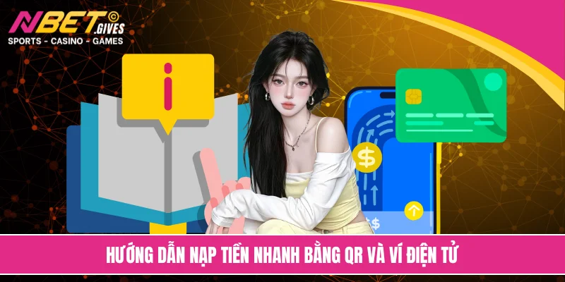 Hướng dẫn nạp tiền nhanh bằng QR và ví điện tử