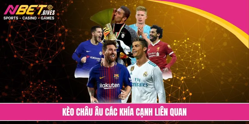 Kèo châu Âu các khía cạnh liên quan