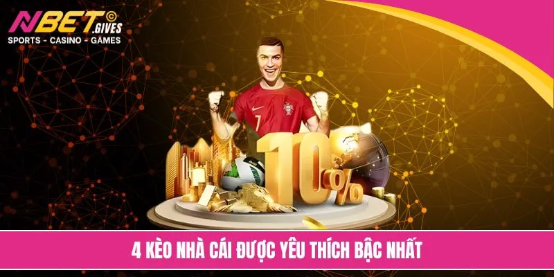 4 kèo nhà cái được yêu thích bậc nhất