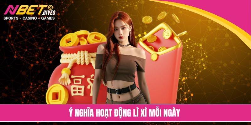 Ý nghĩa hoạt động lì xì mỗi ngày