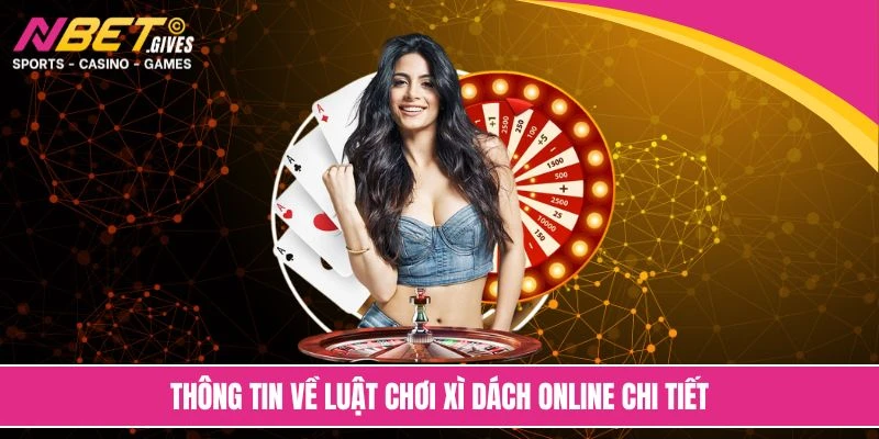 Thông tin về luật chơi xì dách online chi tiết
