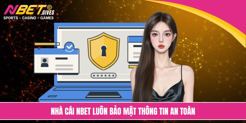 Nhà cái NBET luôn bảo mật thông tin an toàn
