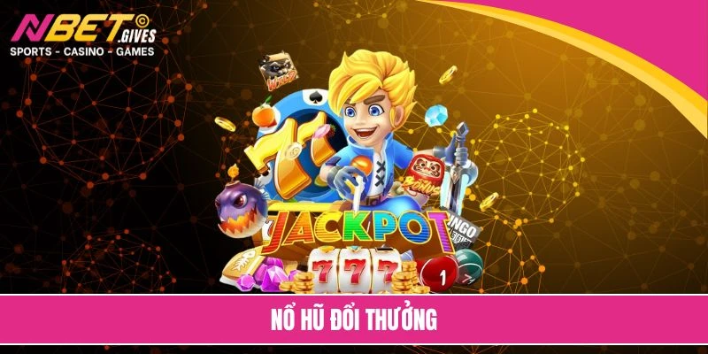 nổ hũ đổi thưởng