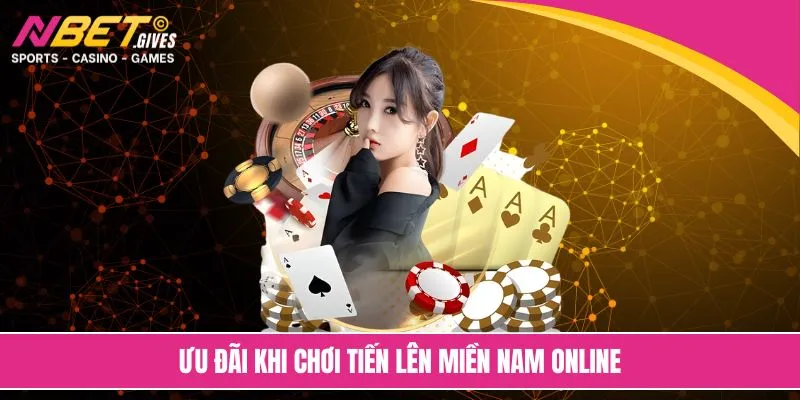 Ưu đãi khi chơi tiến lên miền Nam online