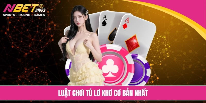 Luật chơi tú lơ khơ cơ bản nhất